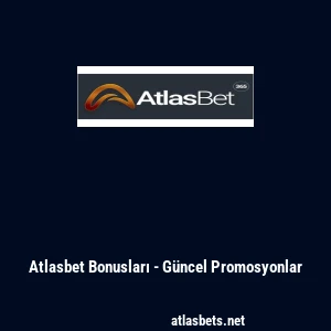 Atlasbet Bonusları - G&uuml;ncel Promosyonlar