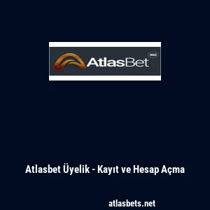 Atlasbet &Uuml;yelik - Kayıt ve Hesap A&ccedil;ma