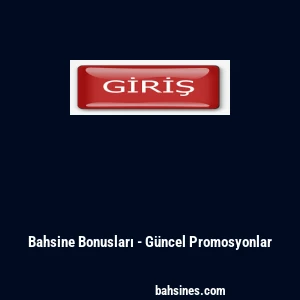 Bahsine Bonusları - G&uuml;ncel Promosyonlar