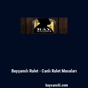 Bayşanslı Rulet - Canlı Rulet Masaları