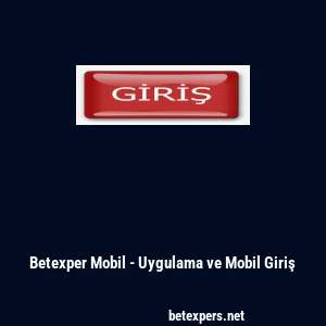 Betexper Mobil - Uygulama ve Mobil Giriş