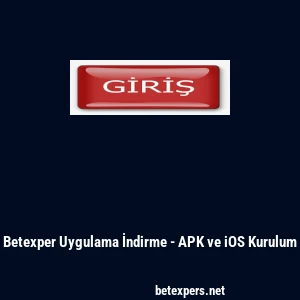 Betexper Uygulama İndirme - APK ve iOS Kurulum