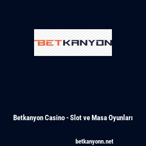 Betkanyon Casino - Slot ve Masa Oyunları