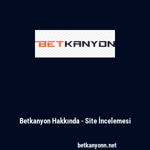 Betkanyon Hakkında - Site İncelemesi
