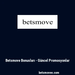 Betsmove Bonusları - Güncel Promosyonlar