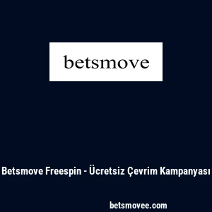 Betsmove Freespin - &Uuml;cretsiz &Ccedil;evrim Kampanyası
