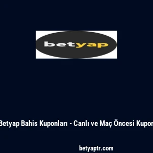 Betyap Bahis Kuponları - Canlı ve Ma&ccedil; &Ouml;ncesi Kupon