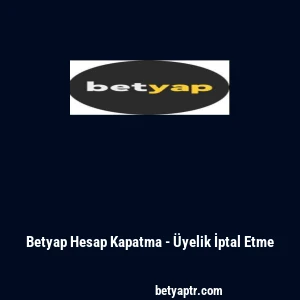 Betyap Hesap Kapatma - &Uuml;yelik İptal Etme