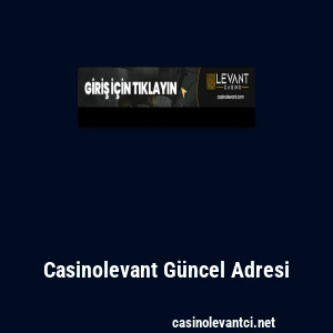 Casinolevant Güncel Adresi