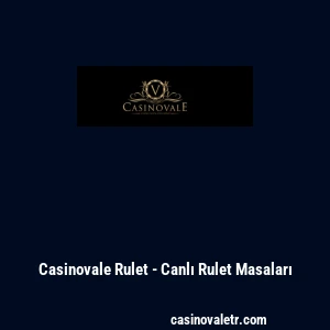 Casinovale Rulet - Canlı Rulet Masaları