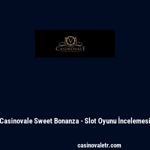 Casinovale Sweet Bonanza - Slot Oyunu İncelemesi
