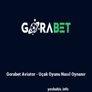 Gorabet Aviator - U&ccedil;ak Oyunu Nasıl Oynanır