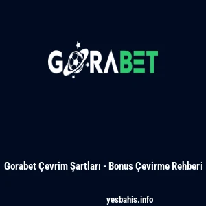 Gorabet &Ccedil;evrim Şartları - Bonus &Ccedil;evirme Rehberi