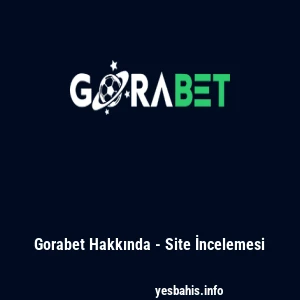 Gorabet Hakkında - Site İncelemesi