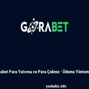 Gorabet Para Yatırma ve Para &Ccedil;ekme - &Ouml;deme Y&ouml;ntemleri