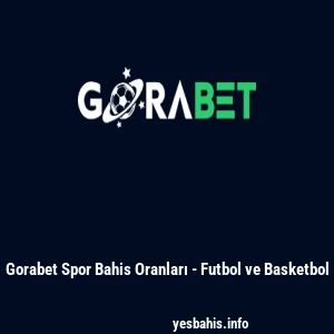 Gorabet Spor Bahis Oranları - Futbol ve Basketbol