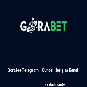 Gorabet Telegram - G&uuml;ncel İletişim Kanalı