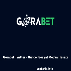 Gorabet Twitter - G&uuml;ncel Sosyal Medya Hesabı