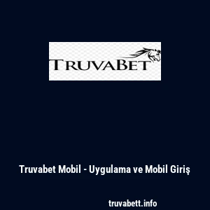 Truvabet Mobil - Uygulama ve Mobil Giriş
